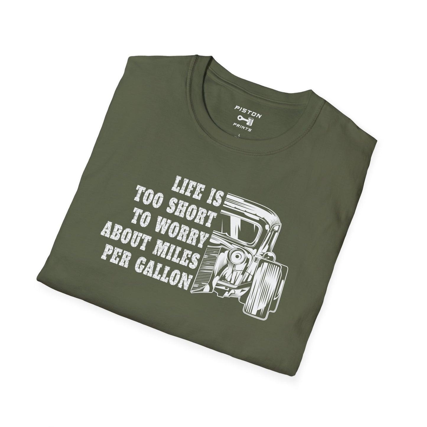 Life is too short to worry about miles per gallon - T-Shirt