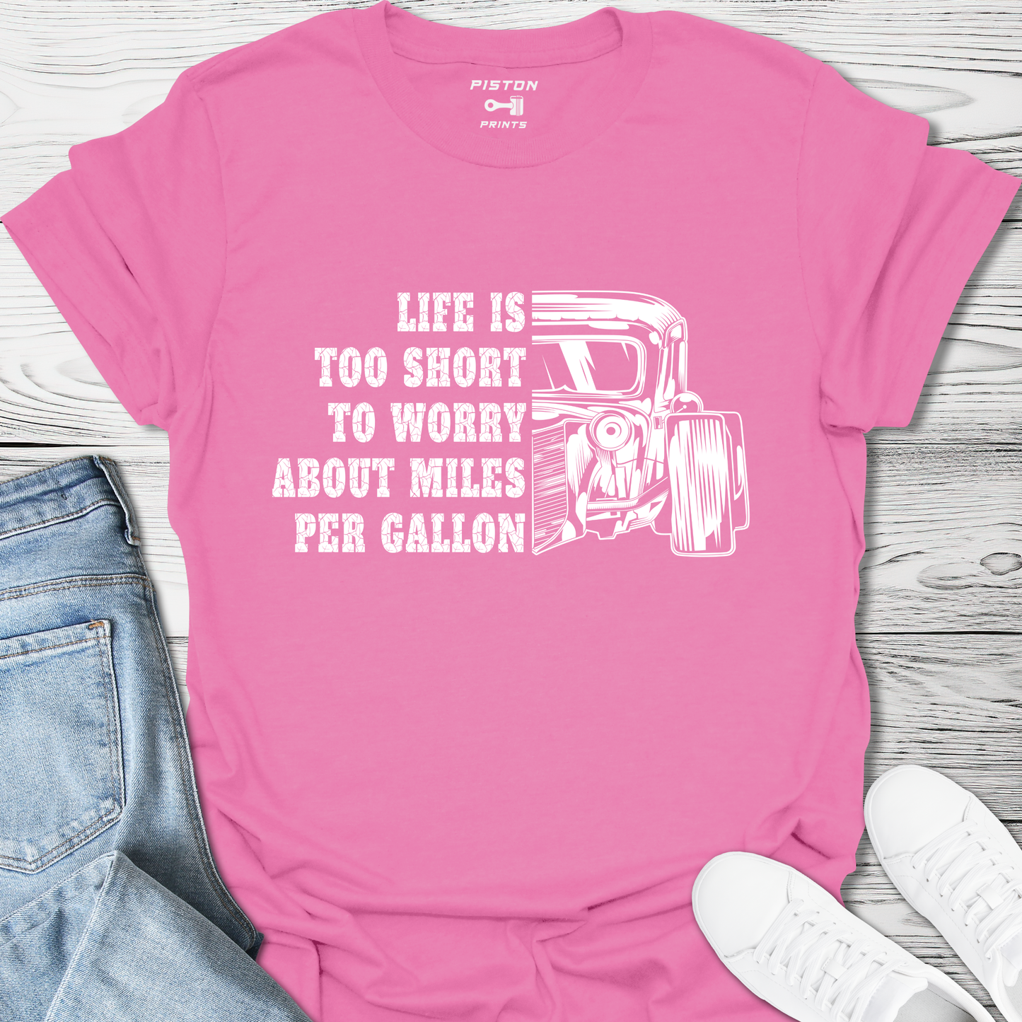 Life is too short to worry about miles per gallon - T-Shirt