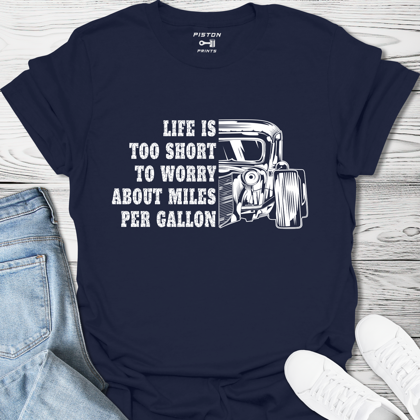 Life is too short to worry about miles per gallon - T-Shirt