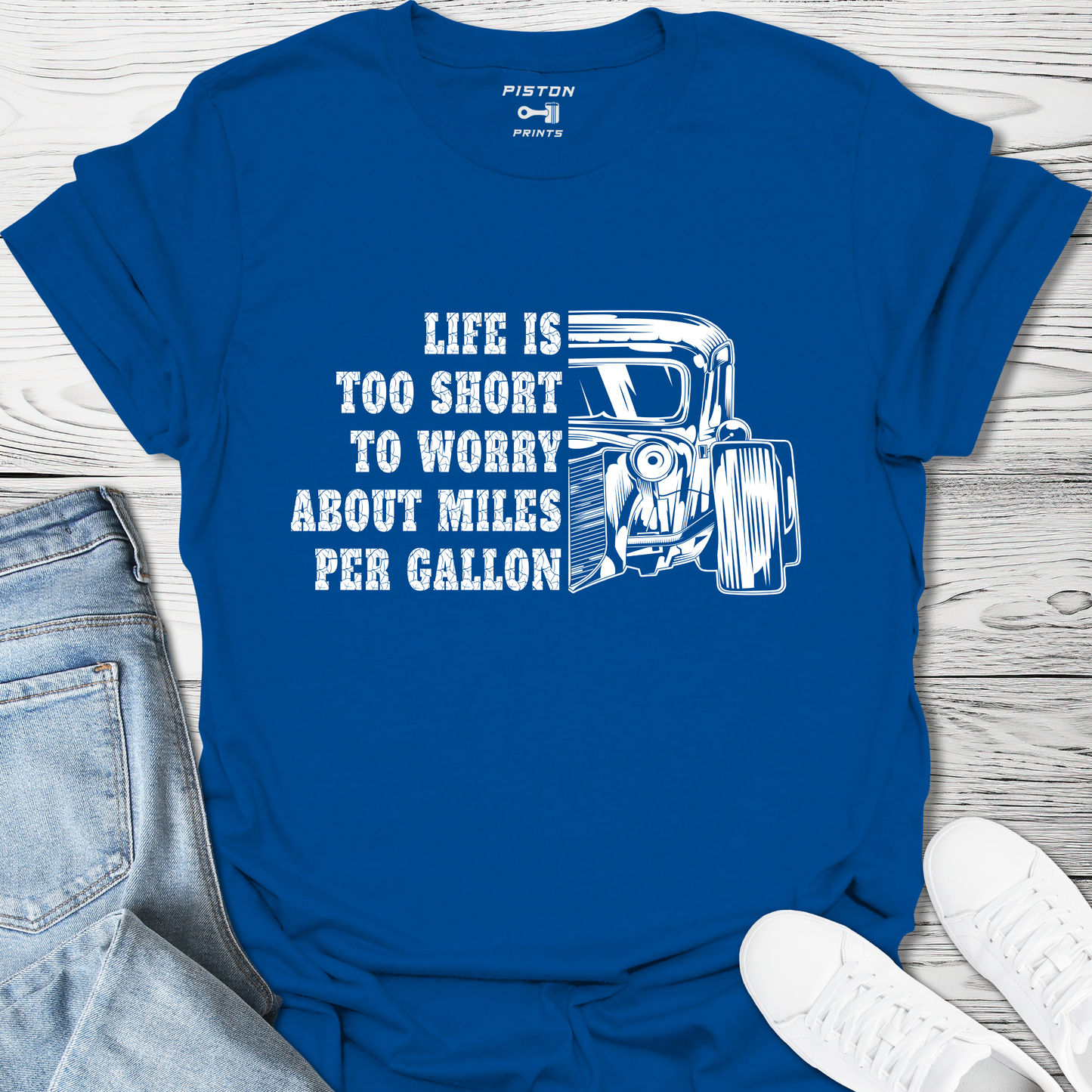 Life is too short to worry about miles per gallon - T-Shirt