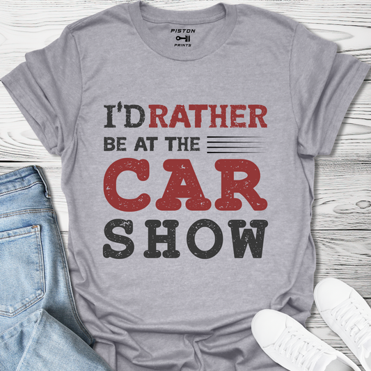 I'd rather be at the car show - T-Shirt